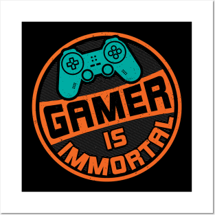 Gamer is Immortal - Pro gamer Posters and Art